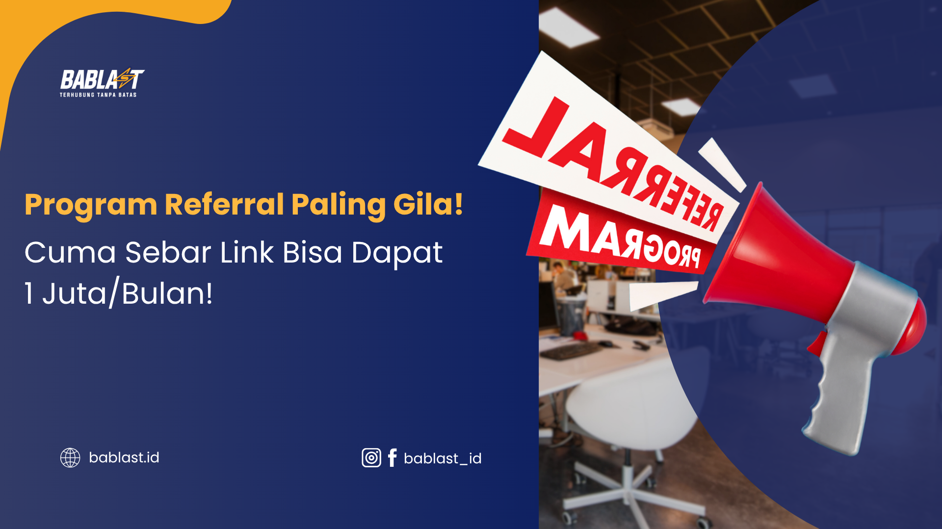 Dapatkan 1 Juta/Bulan dari Program Referral Bablast, Cukup Bagikan Link-mu!
