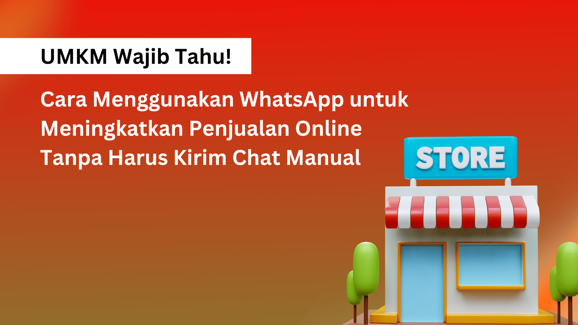Cara Menggunakan WhatsApp untuk Meningkatkan Penjualan Online Tanpa Harus Kirim Chat Manual