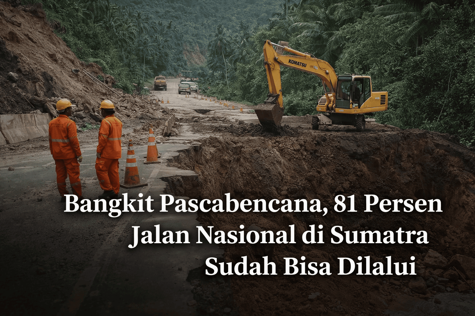 Pemulihan Infrastruktur Pascabencana di Sumatra Dipercepat, 81 Persen Jalan Nasional Kembali Fungsional