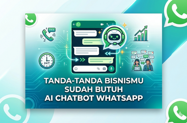 Tanda-Tanda Bisnismu Sudah Butuh AI Chatbot