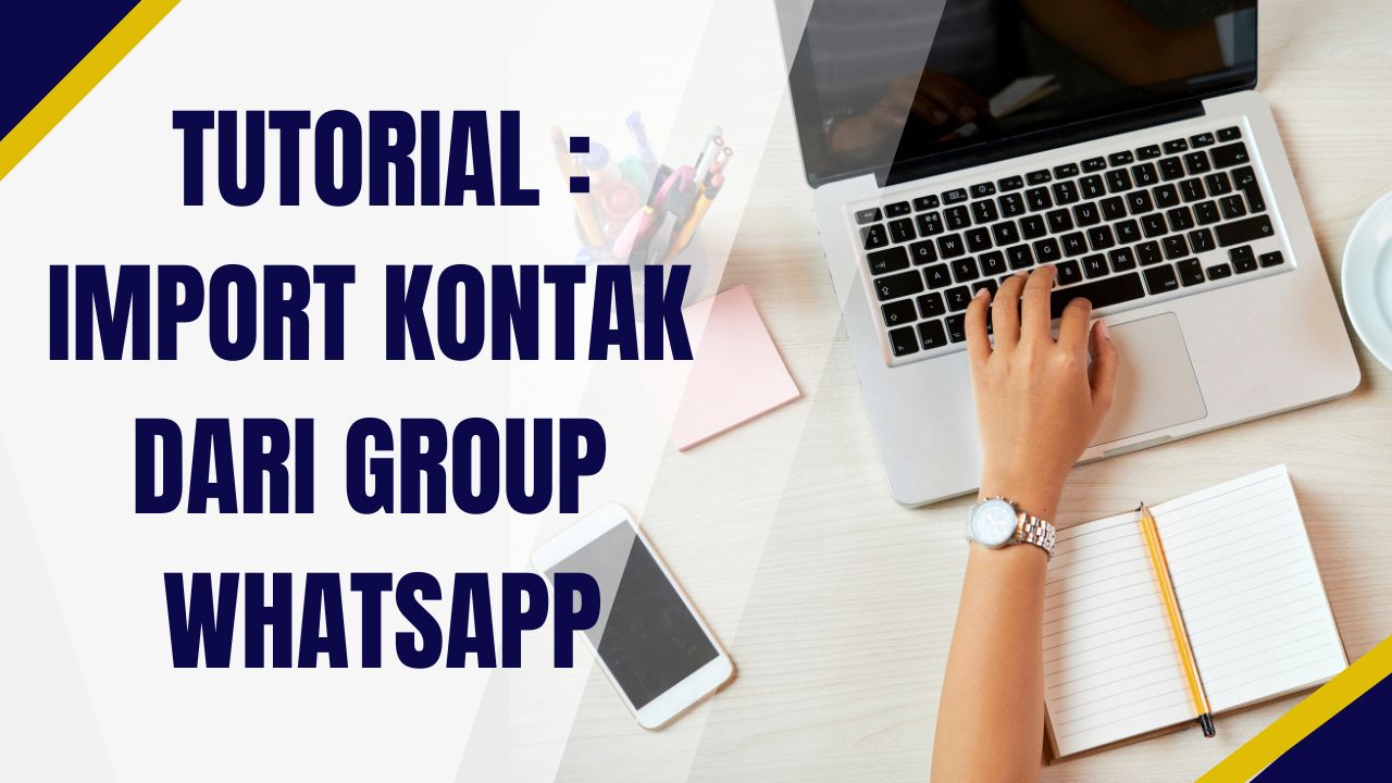 Tutorial : Import kontak Group Whatsapp