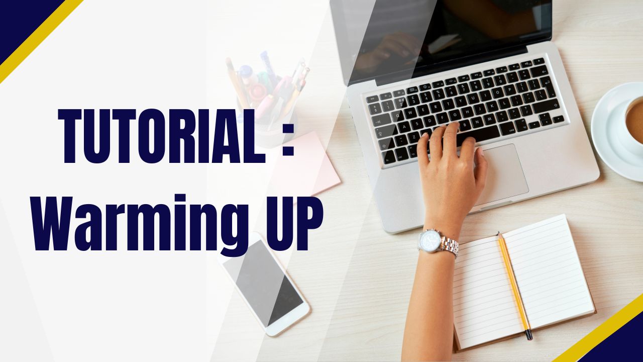 Tutorial : Warming UP