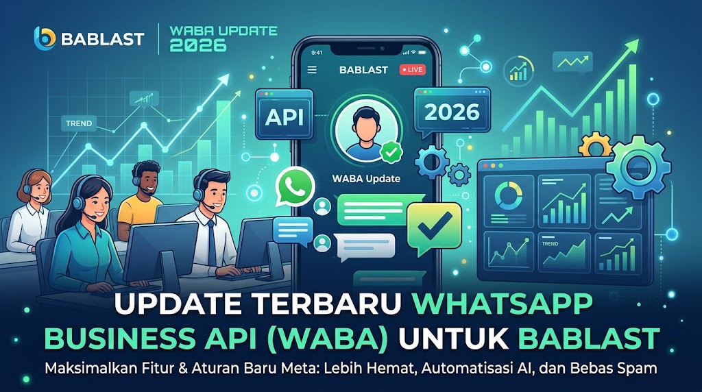 Update Terbaru WhatsApp Business API (WABA) 2026: Apa Saja yang Baru dan Bagaimana Bablast Membantu Bisnis Anda?