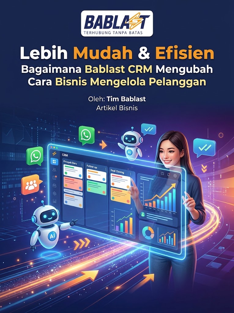 Lebih Mudah dan Efisien: Bagaimana Bablast CRM Mengubah Cara Bisnis Mengelola Pelanggan